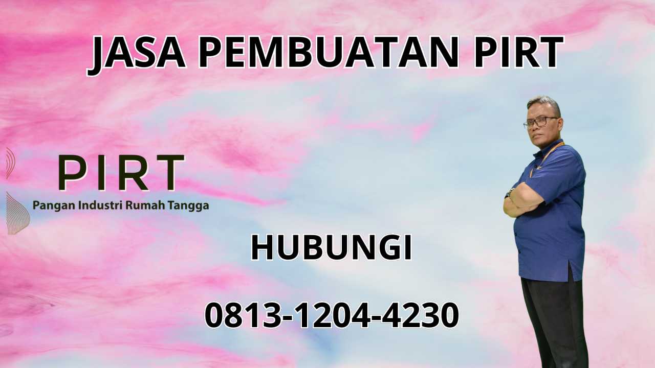0813-1204-4230 Jasa Pembuatan PIRT Di Jakarta Selatan 0813-1204-4230 Jasa Pembuatan PIRT Di Jakarta Selatan