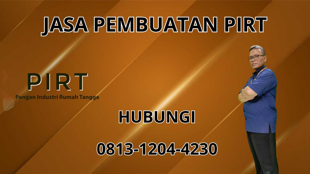 0813-1204-4230 Jasa Pembuatan PIRT Di Lumajang 0813-1204-4230 Jasa Pembuatan PIRT Di Lumajang