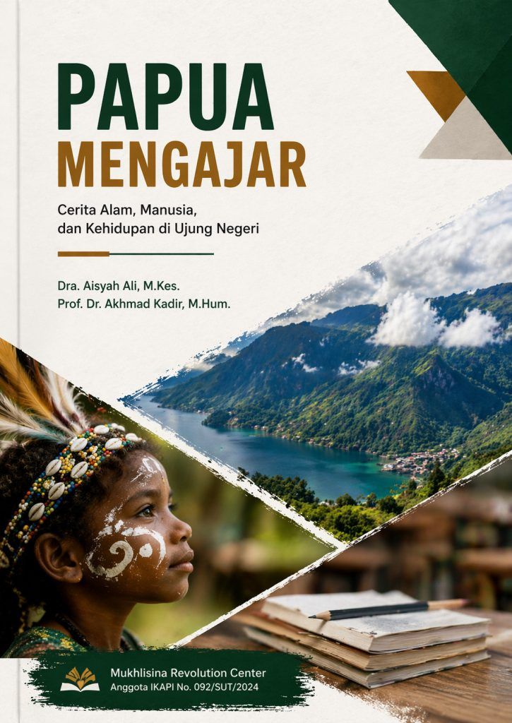 Papua Mengajar (Cerita Alam, Manusia, dan Kehidupan di Ujung Negeri)