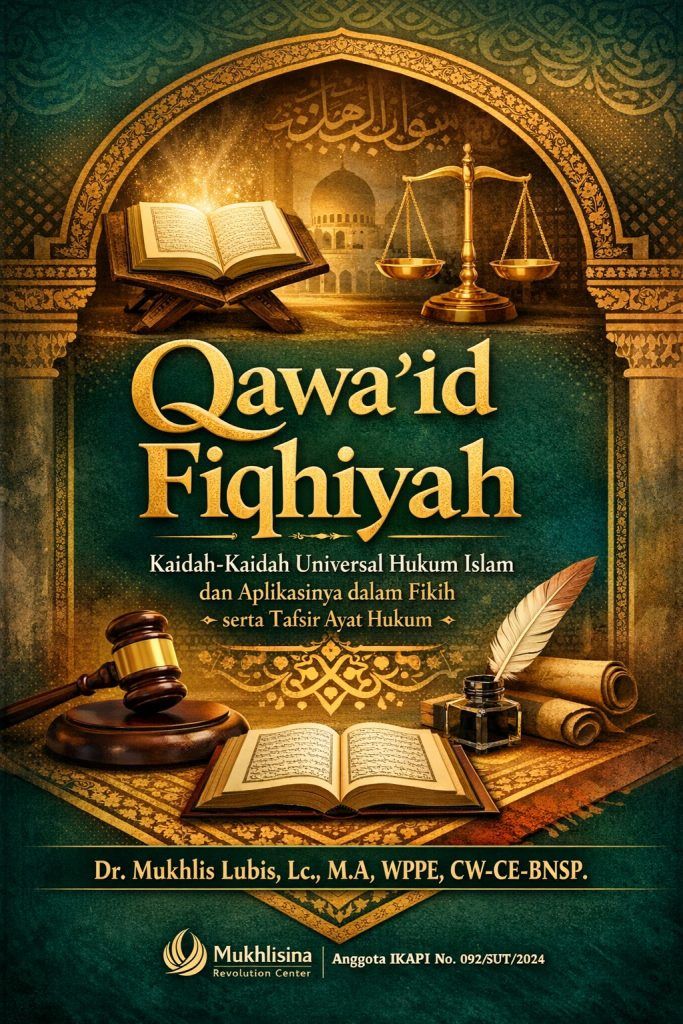 Qawa’id Fiqhiyah: Kaidah-Kaidah Universal Hukum Islam dan Aplikasinya dalam Fikih serta Tafsir Ayat Hukum