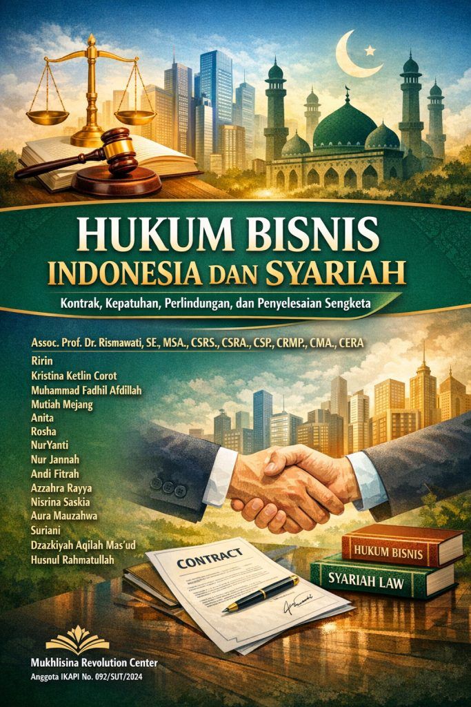 Hukum Bisnis Indonesia Dan Syariah: Kontrak, Kepatuhan, Perlindungan, Dan Penyelesaian Sengketa