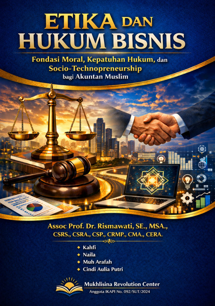 Etika dan Hukum Bisnis: Fondasi Moral, Kepatuhan Hukum, dan Socio-Technopreneurship bagi Akuntan Muslim