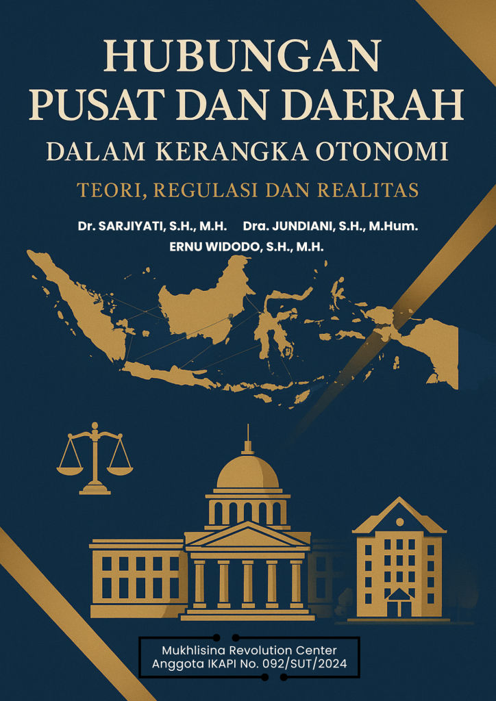 HUBUNGAN PUSAT DAN DAERAH DALAM KERANGKA OTONOMI: TEORI, REGULASI DAN REALITAS