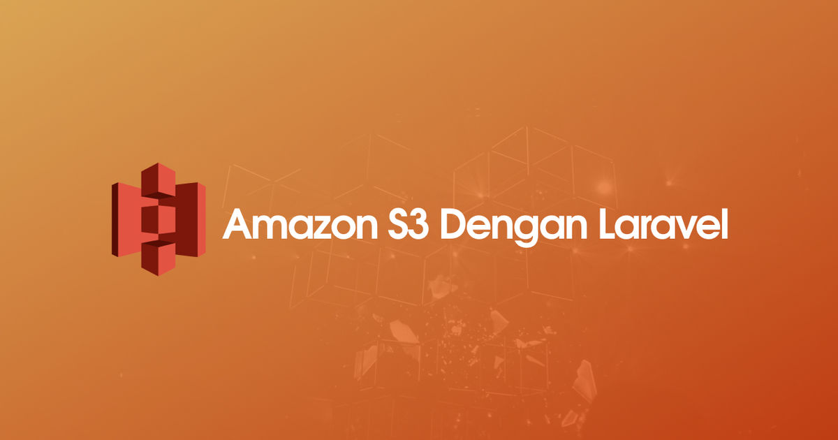 Amazon S3 Dengan Laravel / Parsinta