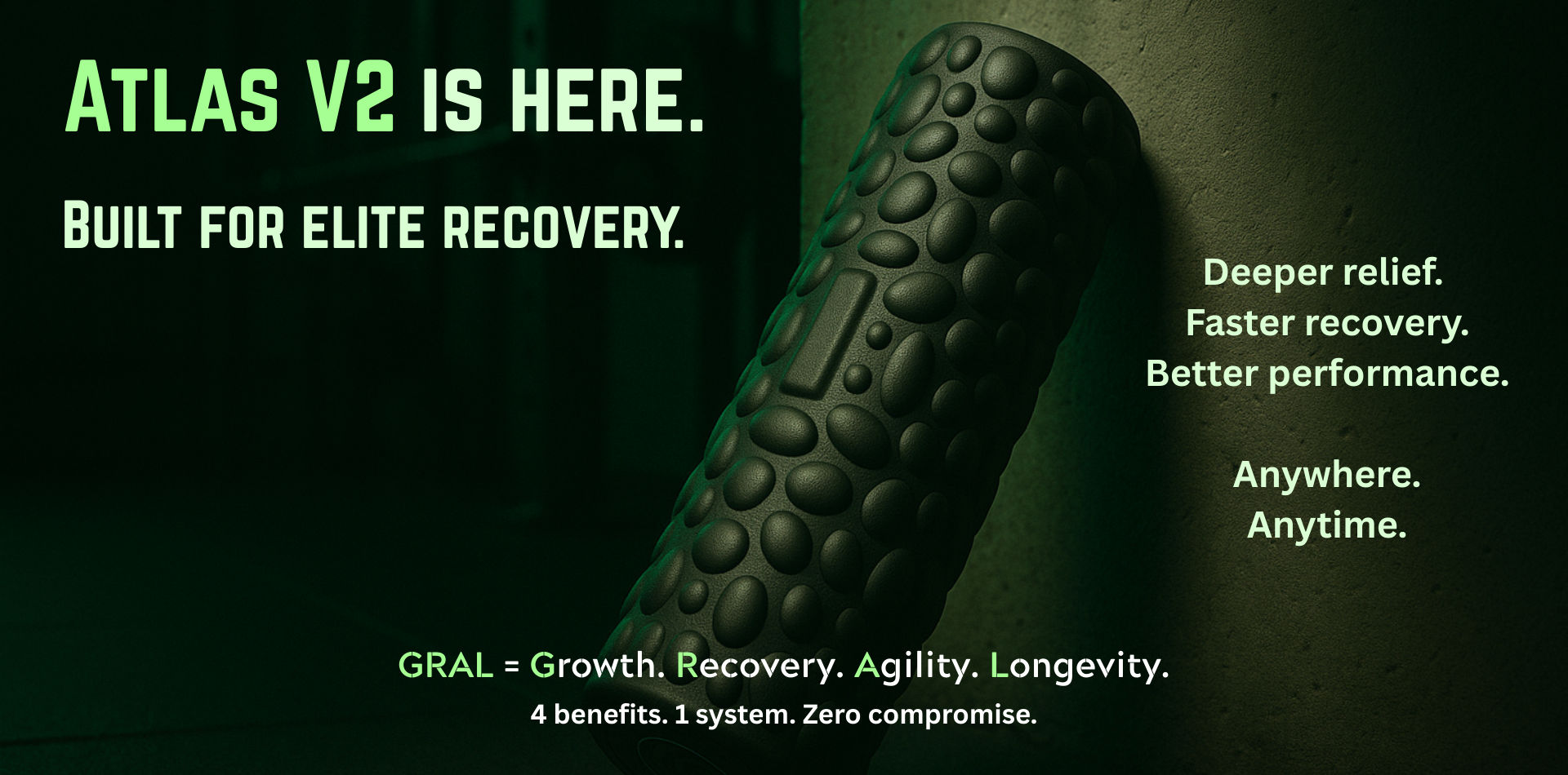 GRAL Atlas V2 electric foam roller hero banner – Built for elite recovery. Deeper relief, faster recovery, better performance.
