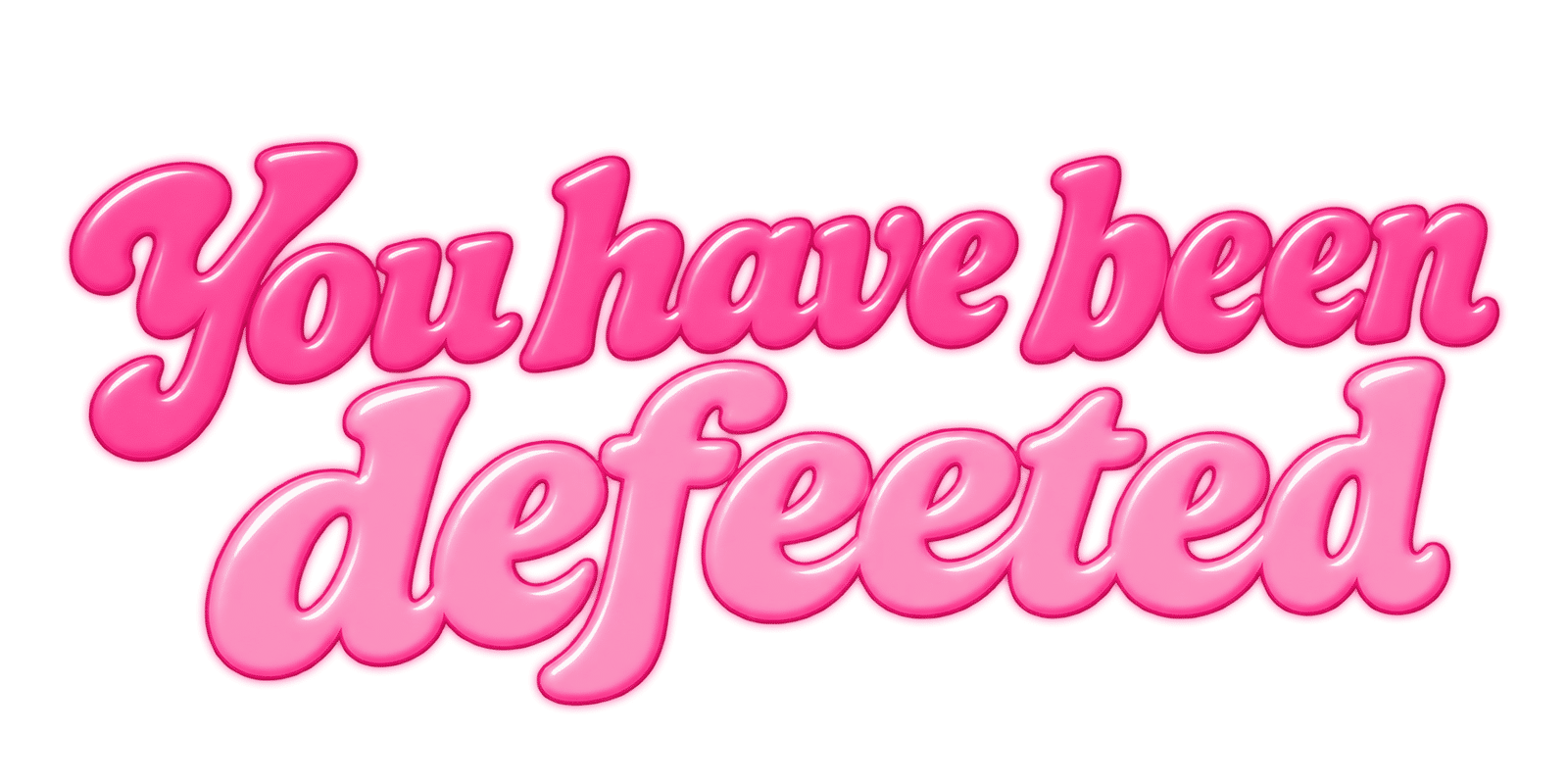 You have been DEFEETED