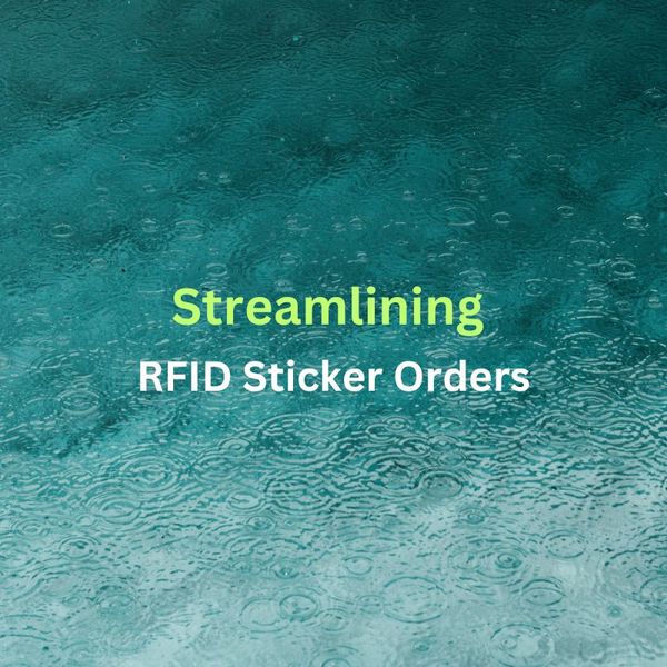 Streamlining RFID Sticker Orders