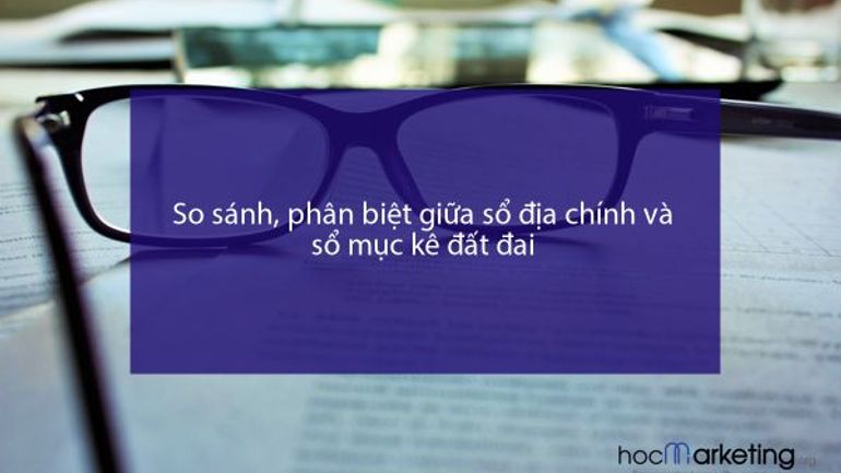 So sánh, phân biệt giữa sổ địa chính và sổ mục kê đất đai