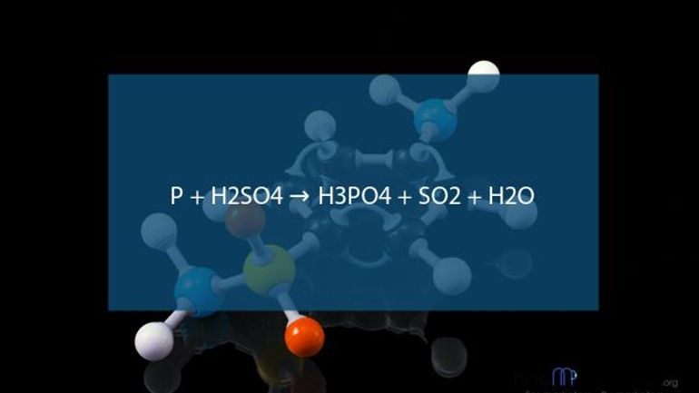 P + H2SO4 → H3PO4 + SO2 + H2O