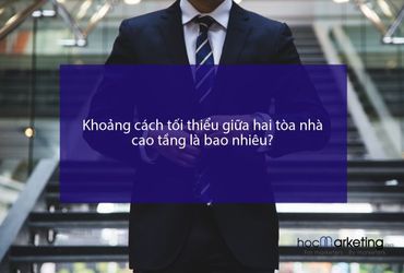 Khoảng cách tối thiểu giữa hai tòa nhà cao tầng là bao nhiêu?