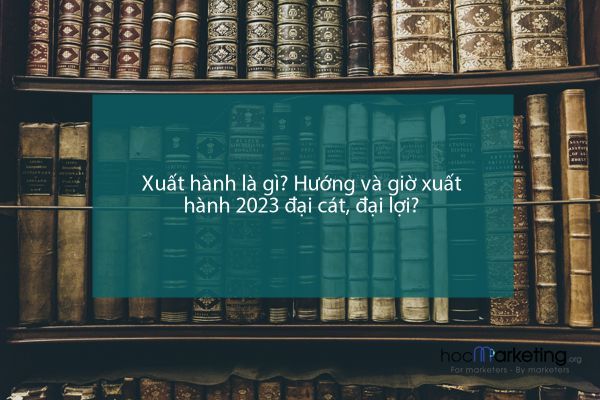 Xuất hành là gì? Hướng và giờ xuất hành 2023 đại cát, đại lợi?