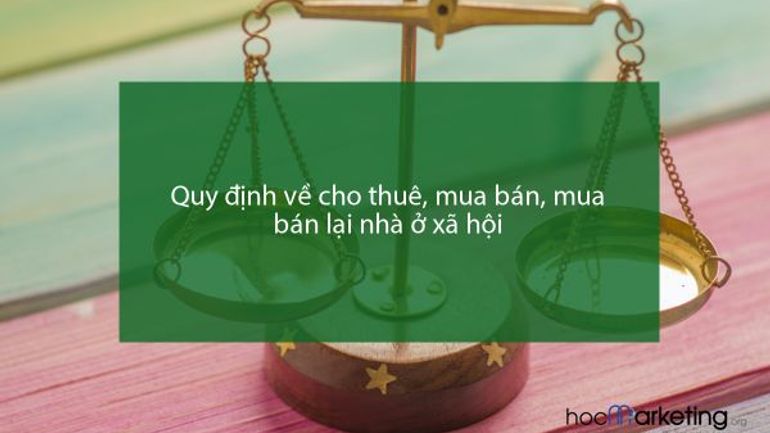 Quy định về cho thuê, mua bán, mua bán lại nhà ở xã hội