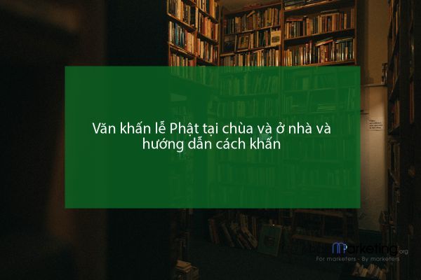 Văn khấn lễ Phật tại chùa và ở nhà và hướng dẫn cách khấn
