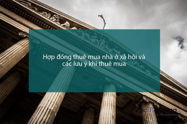 Hợp đồng thuê mua nhà ở xã hội và các lưu ý khi thuê mua