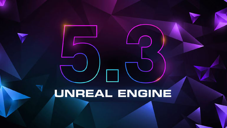 Game-Changing: Epic Unveils Unreal Engine 53 Update with Mind-Blowing Features