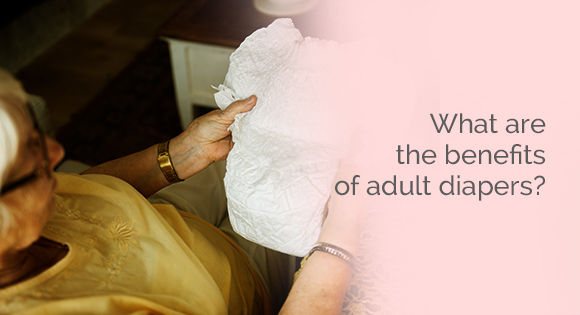 What are the benefits of adult diapers?