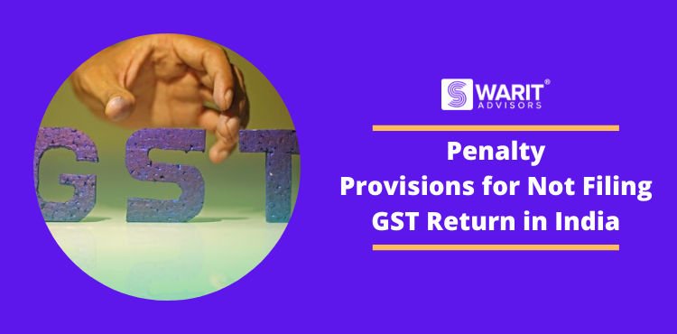 Penalty Provisions for Not Filing GST Return in India