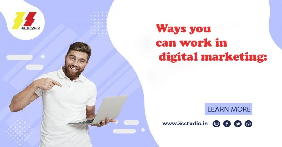 Ways you can work in digital marketing: