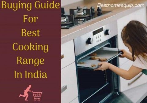  buying guide for best cooking range in india