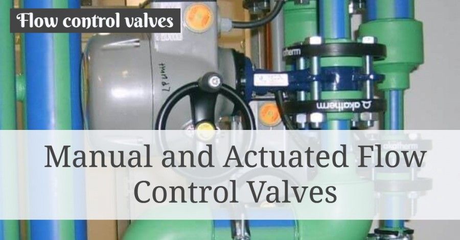 flow control valve- Manual and Actuated Flow Control Valves