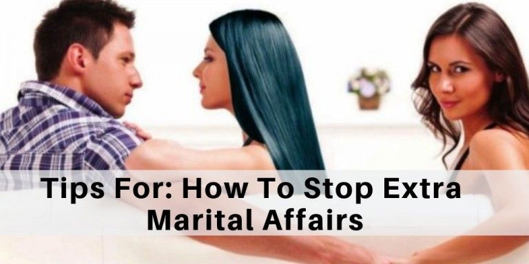 Most Effective Tips To Stop Extra Marital Affairs