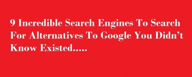 9 Incredible Search Engines