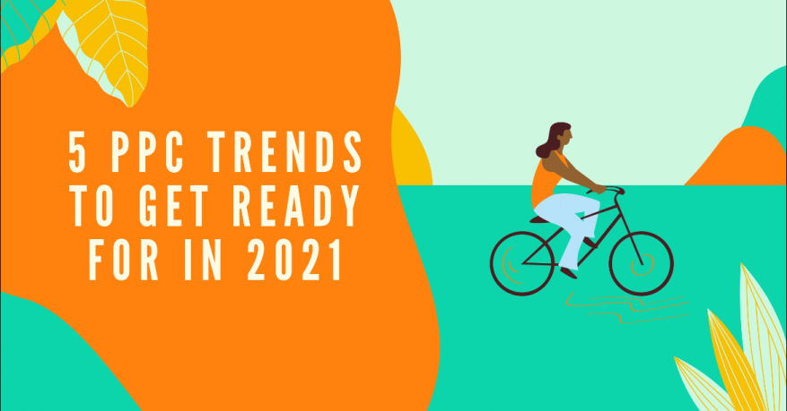 PPC trends in 2021