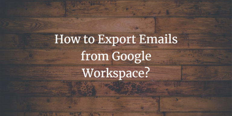 Export Emails from Google Workspace