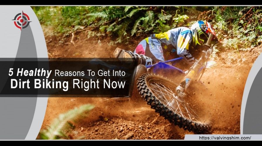 5 Healthy Reasons To Get Into Dirt Biking Right Now 