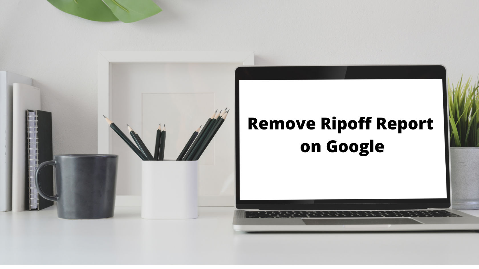 Remove Bad review on Google