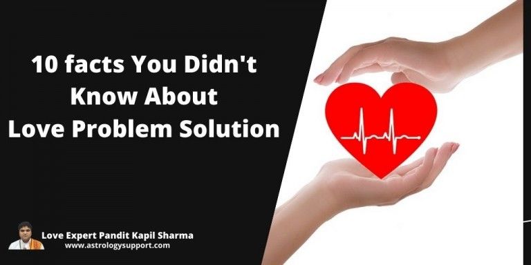 10 facts You Didn’t Know About Love Problem Solution Specialist 