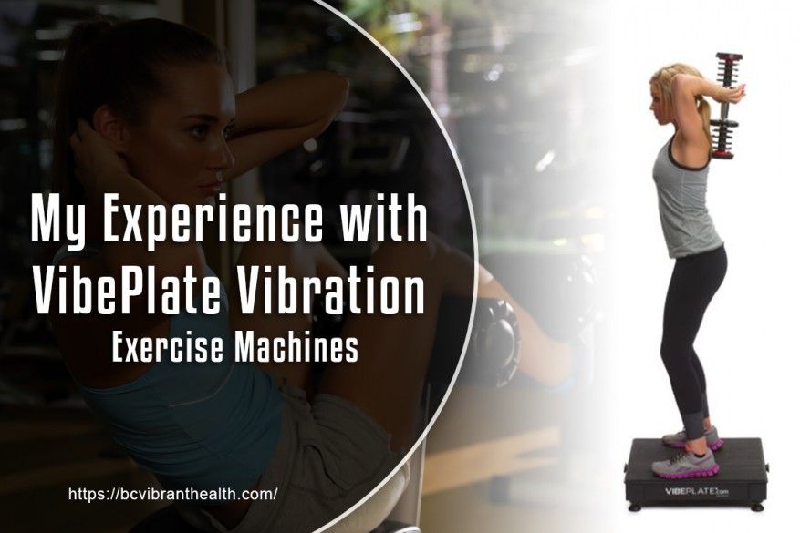 My Experience with VibePlate Vibration Exercise Machines