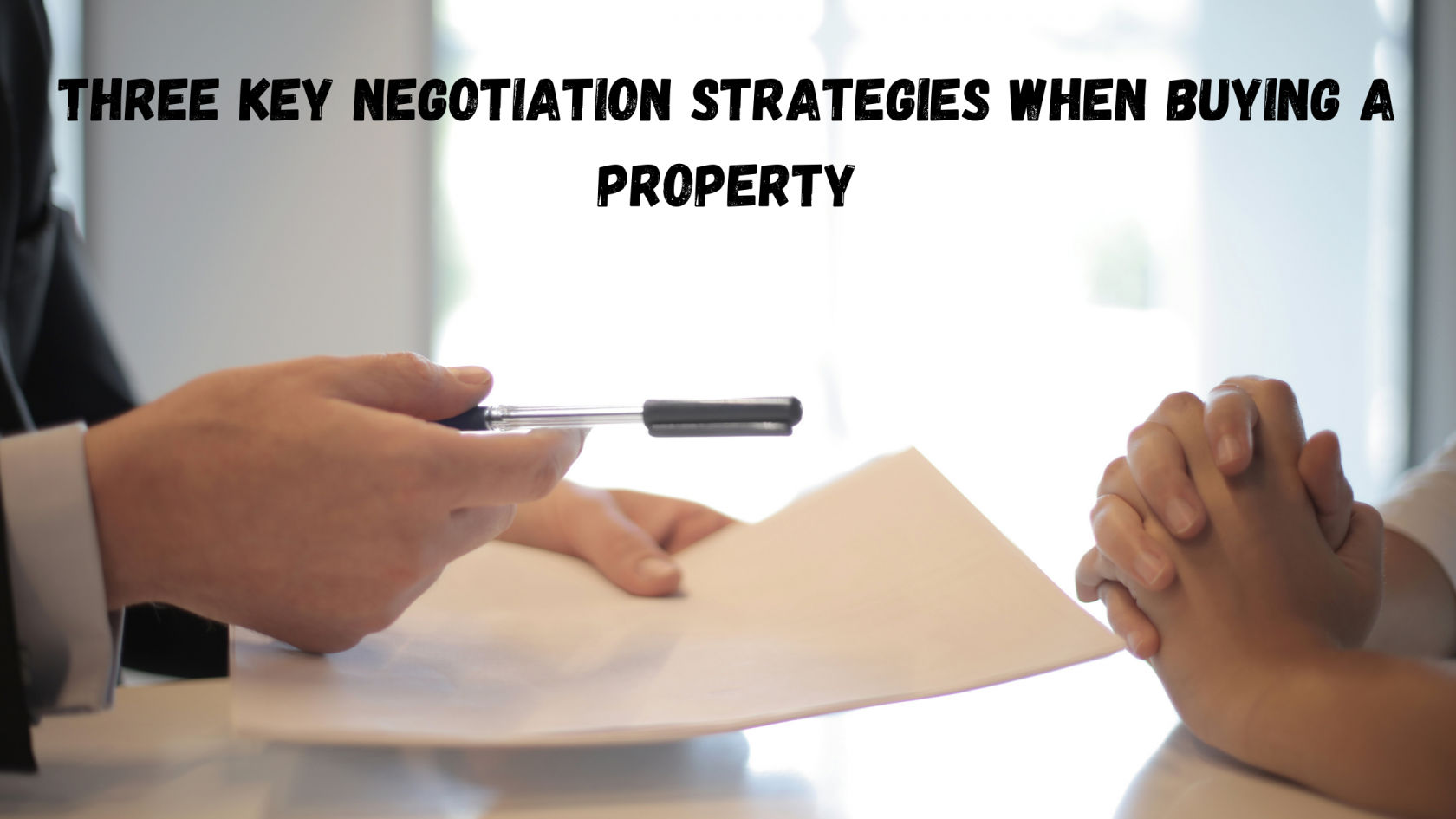 Key Negotiation Strategies When Buying a Property