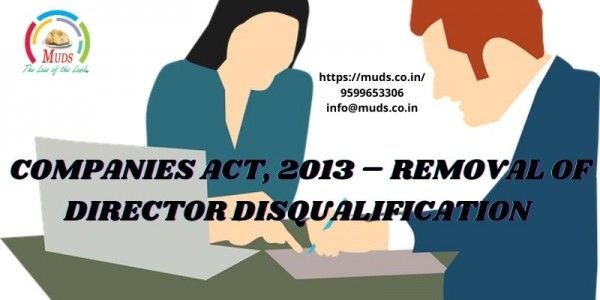 Companies Act, 2013 - Removal of Director Disqualification