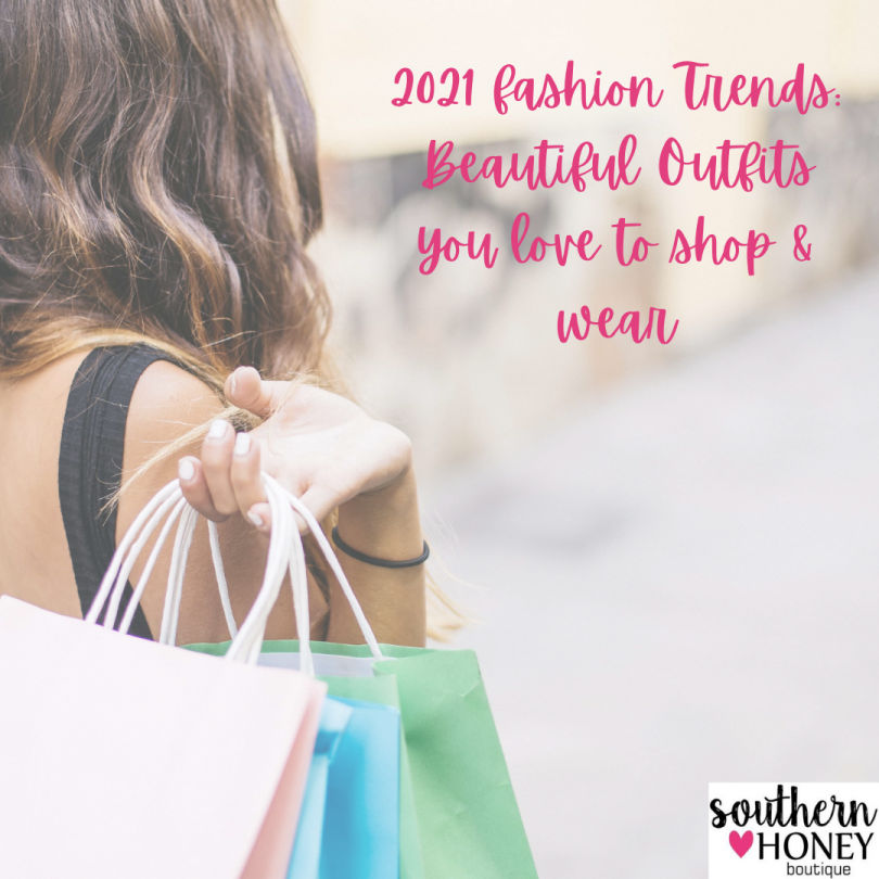 2021 fashion trends: Beautiful Outfits You Love To Shop & Wear