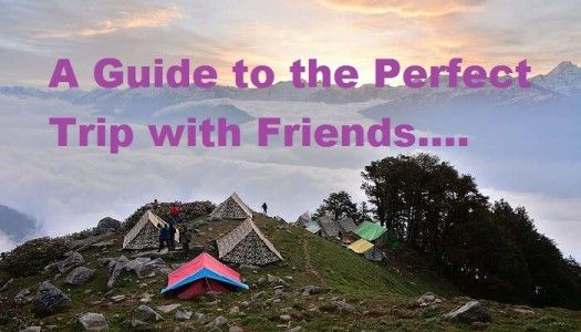 A Guide to the Perfect Trip with Friends