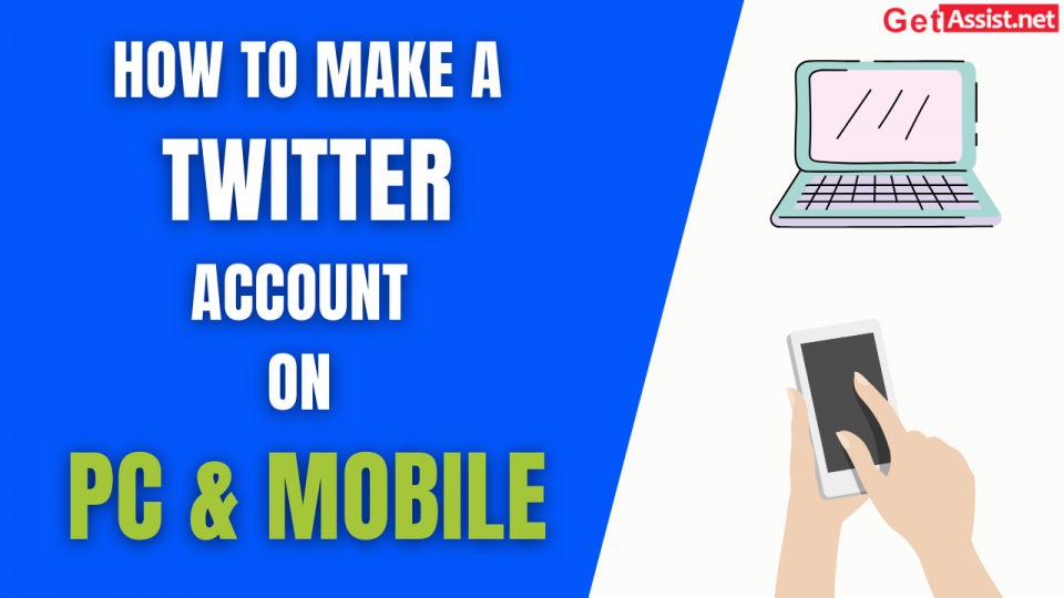 make a Twitter account on Desktop and Mobile phone