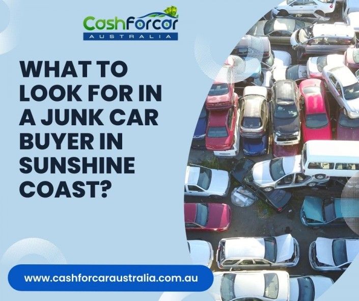 What to Look for in a junk Car Buyer in Sunshine coast?