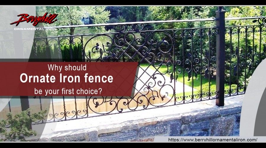 Why should Ornate Iron fence be your first choice