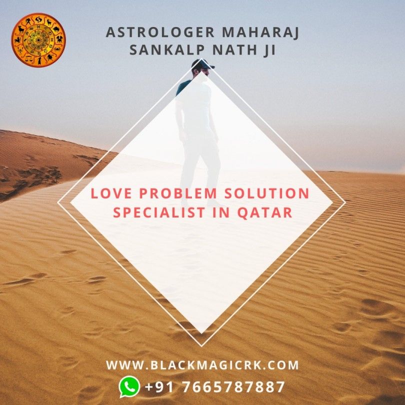 Love Problem Solution Specialist in Qatar
