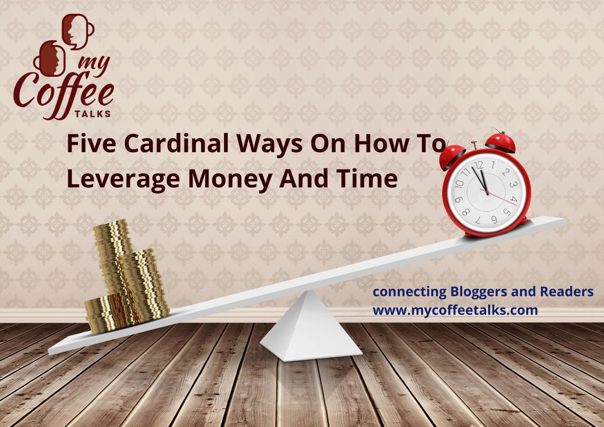 Five Cardinal Ways On How To Leverage Money And Time>