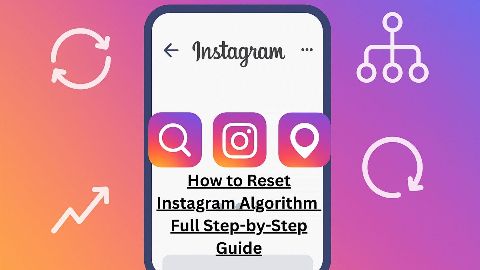 How to Reset Instagram Algorithm Completely: Step-by-Step for Fresh Content>