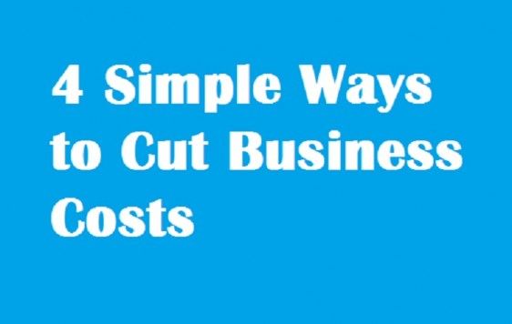 4 Simple Ways to Cut Business Costs>