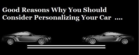 Good Reasons Why You Should Consider Personalizing Your Car  >