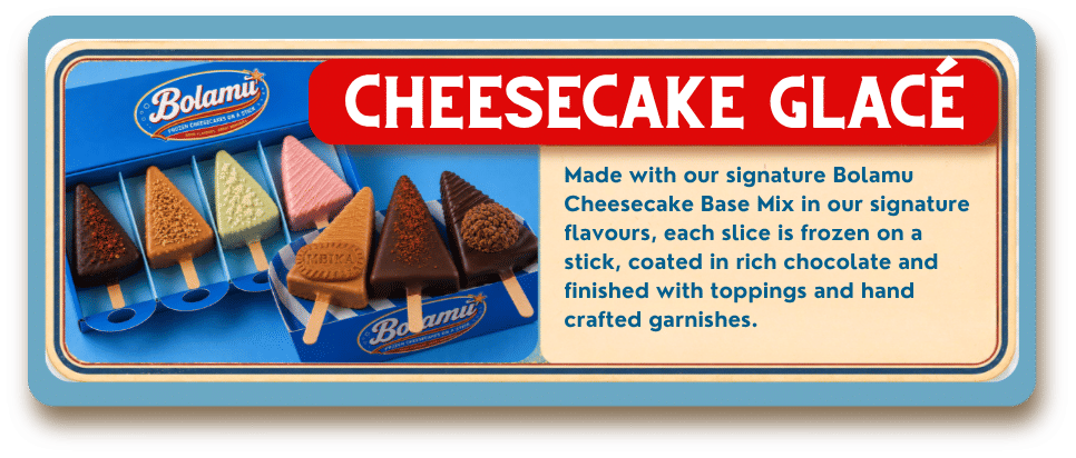 Frozen Cheesecakes coated in chocolate with flavour-matched toppings and signature garnishes