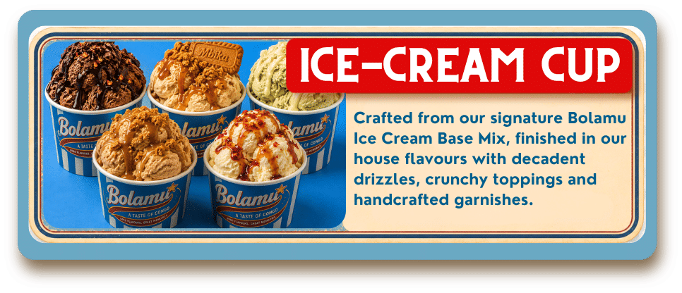 Signature Scoops crafted from Bolamu Ice Cream Base Mix with house flavours, drizzles, crunchy toppings and handcrafted garnishes