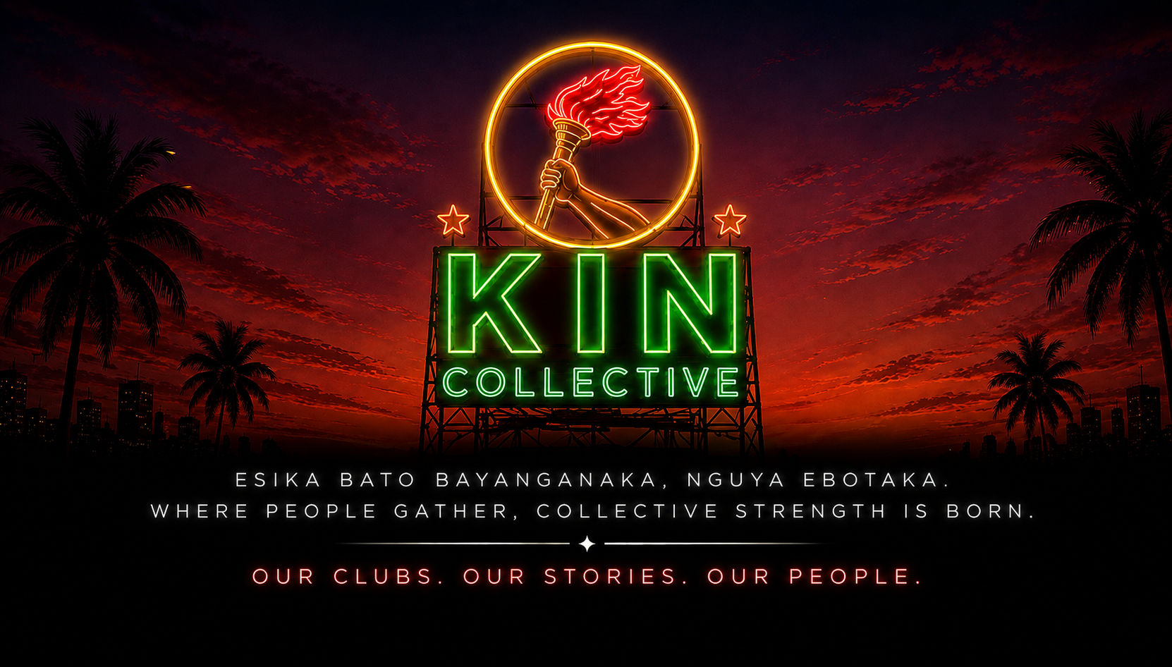 KIN Collective. Esika bato bayanganaka, nguya ebotaka. Where people gather, collective strength is born. Our clubs. Our stories. Our people.