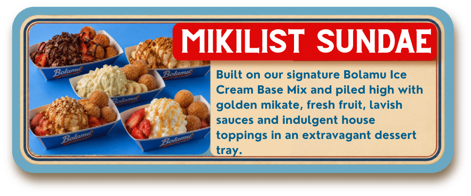 Mikilist Sundae with golden mikate, fresh fruit, sauces and indulgent house toppings