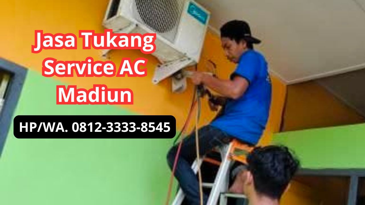 Tukang Service AC di Madiun Murah & Bergaransi