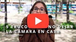 5 TRUCOS PARA NO DEJAR LA CÁMARA EN CASA - CASANOVA FOTO